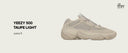YEEZY 500 "TAUPE LIGHT" - HYPE